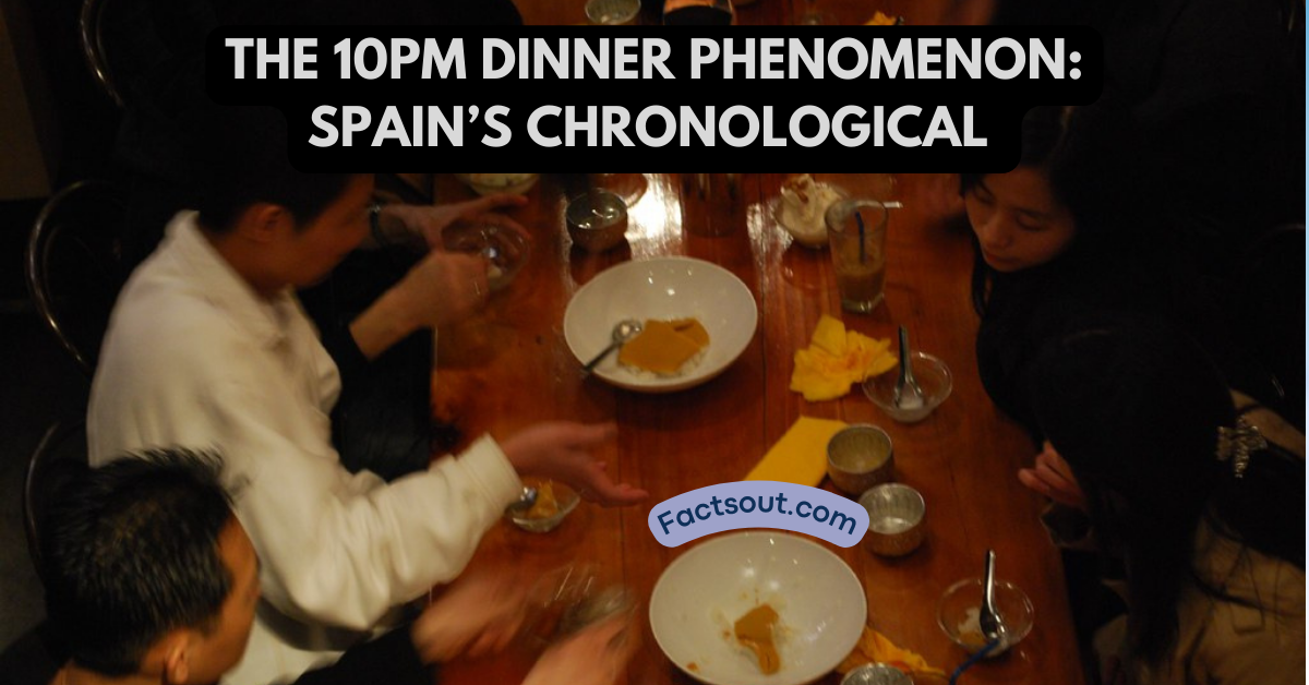 The 10pm Dinner Phenomenon: Spain’s Chronological Outlier in European Daily Rhythms
